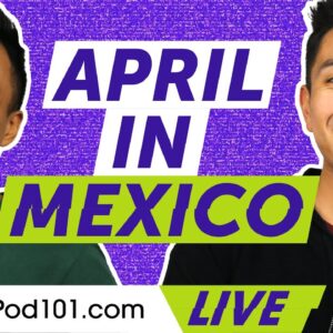 What's happening in April in Mexico? (Travel Tips and more)