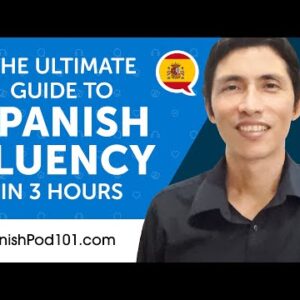 The Ultimate Guide to Fluency in Spanish Conversation for Absolute Beginners (Part 1)
