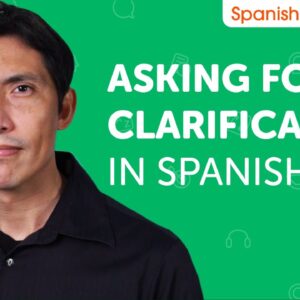 Learn How to Ask for Clarification in Spanish | Can Do #13