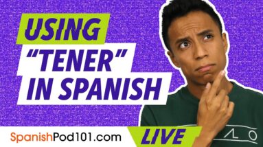 Spanish Grammar: Using “TENER” | Spanish for Beginners