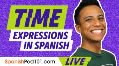 Useful Time Expressions in Spanish | Talking about the Past (pretérito indefinido, fui)