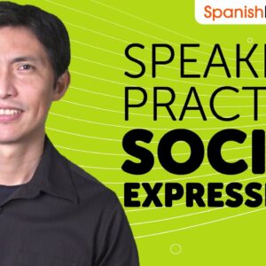 Spanish Speaking Practice: Using Essential Social Expressions